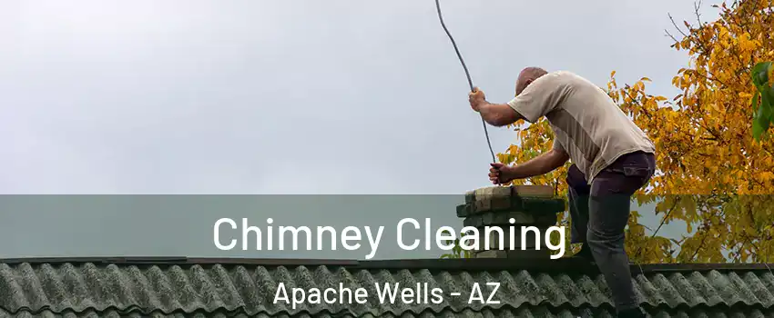 Chimney Cleaning Apache Wells - AZ