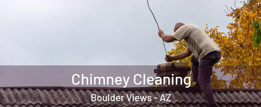 Chimney Cleaning Boulder Views - AZ