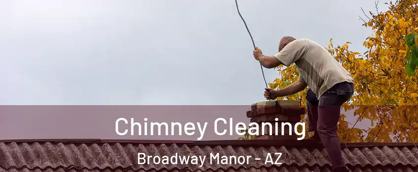 Chimney Cleaning Broadway Manor - AZ