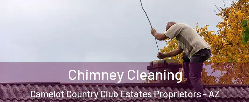Chimney Cleaning Camelot Country Club Estates Proprietors - AZ
