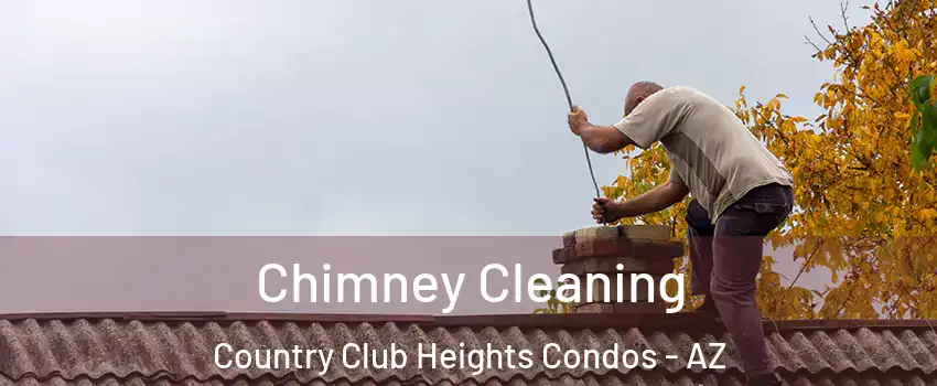 Chimney Cleaning Country Club Heights Condos - AZ