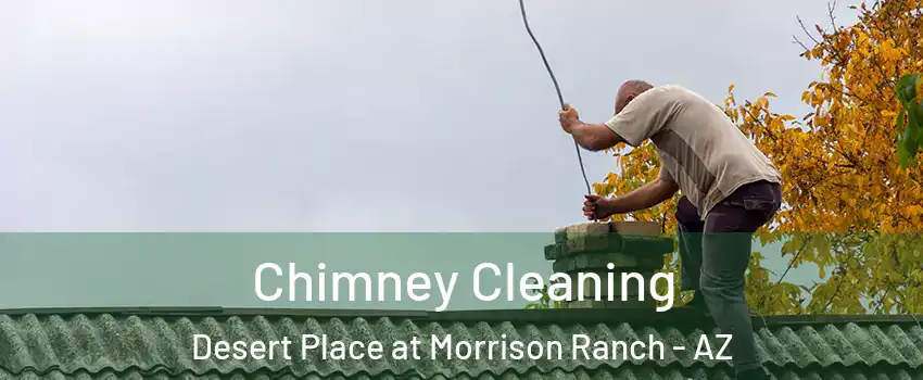 Chimney Cleaning Desert Place at Morrison Ranch - AZ