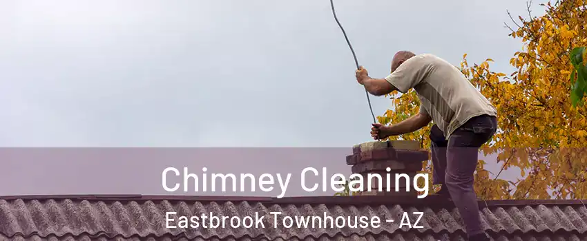 Chimney Cleaning Eastbrook Townhouse - AZ