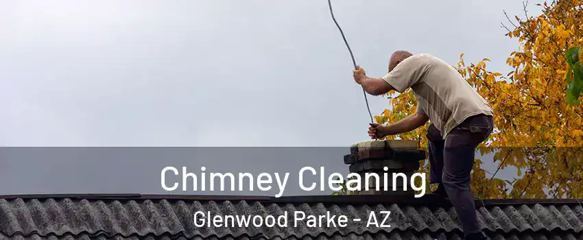 Chimney Cleaning Glenwood Parke - AZ