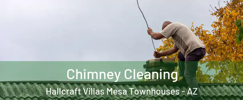 Chimney Cleaning Hallcraft Villas Mesa Townhouses - AZ