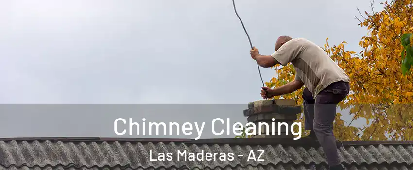 Chimney Cleaning Las Maderas - AZ
