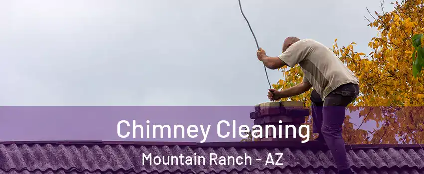 Chimney Cleaning Mountain Ranch - AZ