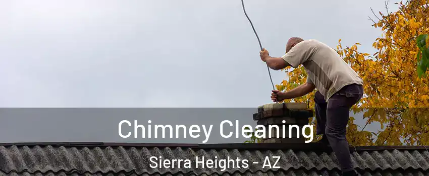 Chimney Cleaning Sierra Heights - AZ
