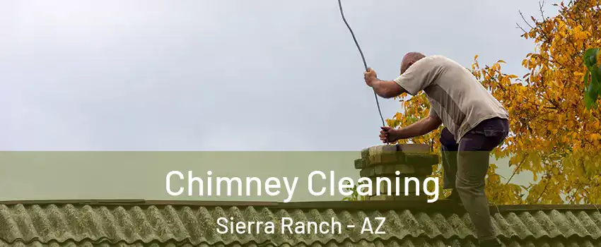Chimney Cleaning Sierra Ranch - AZ
