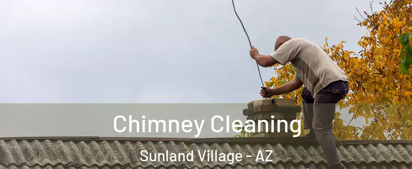 Chimney Cleaning Sunland Village - AZ