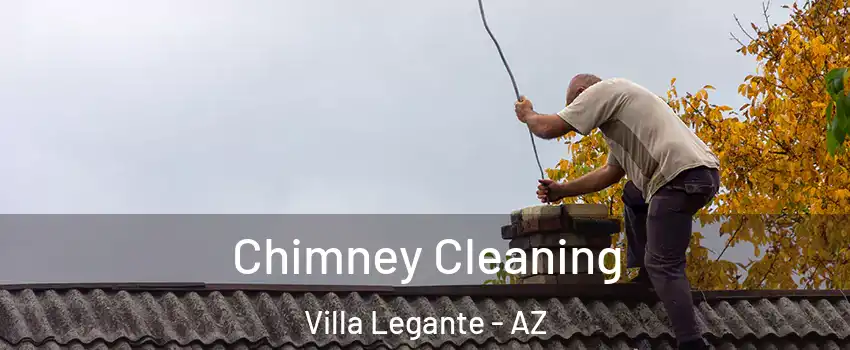 Chimney Cleaning Villa Legante - AZ