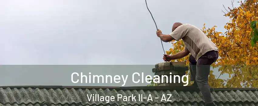 Chimney Cleaning Village Park II-A - AZ