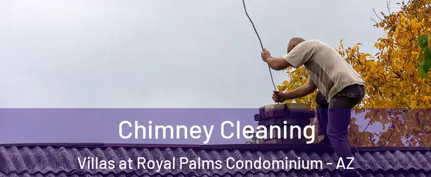 Chimney Cleaning Villas at Royal Palms Condominium - AZ