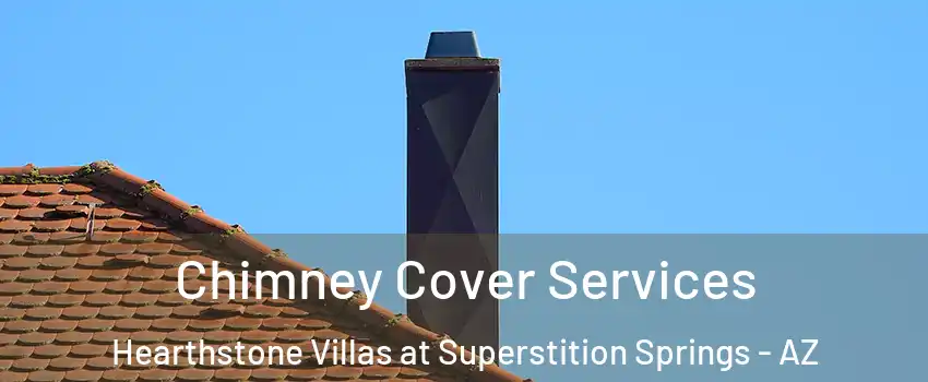 Chimney Cover Services Hearthstone Villas at Superstition Springs - AZ