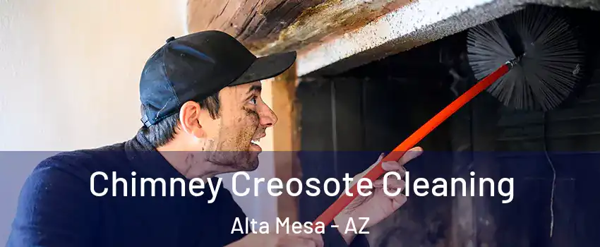 Chimney Creosote Cleaning Alta Mesa - AZ