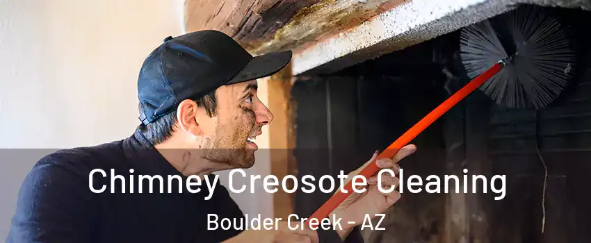 Chimney Creosote Cleaning Boulder Creek - AZ