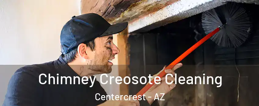 Chimney Creosote Cleaning Centercrest - AZ