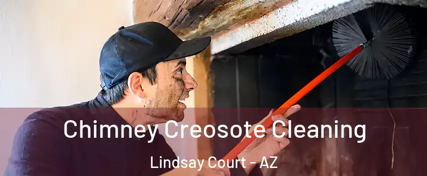 Chimney Creosote Cleaning Lindsay Court - AZ