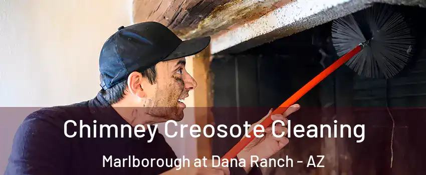 Chimney Creosote Cleaning Marlborough at Dana Ranch - AZ