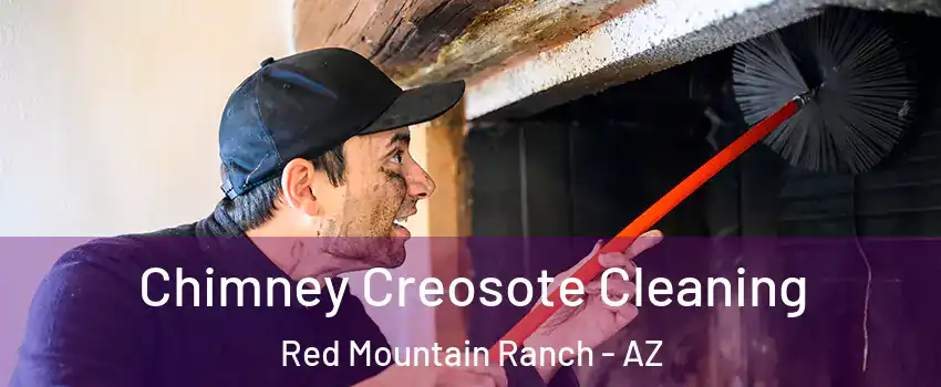 Chimney Creosote Cleaning Red Mountain Ranch - AZ