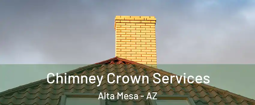 Chimney Crown Services Alta Mesa - AZ