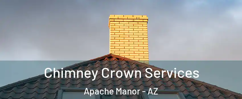 Chimney Crown Services Apache Manor - AZ