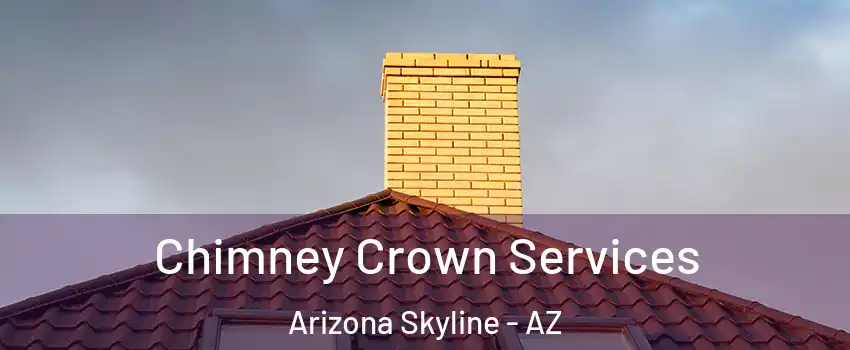 Chimney Crown Services Arizona Skyline - AZ