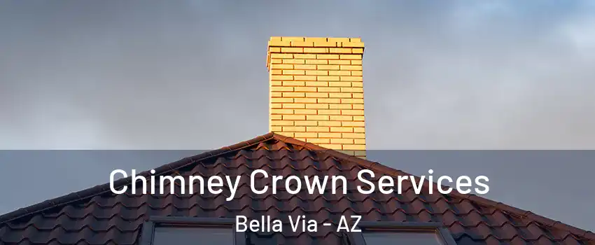 Chimney Crown Services Bella Via - AZ