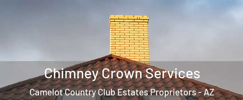 Chimney Crown Services Camelot Country Club Estates Proprietors - AZ