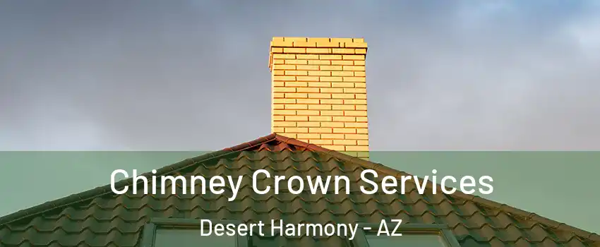 Chimney Crown Services Desert Harmony - AZ