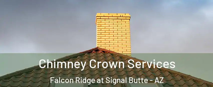 Chimney Crown Services Falcon Ridge at Signal Butte - AZ