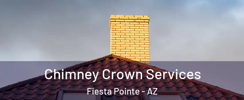 Chimney Crown Services Fiesta Pointe - AZ