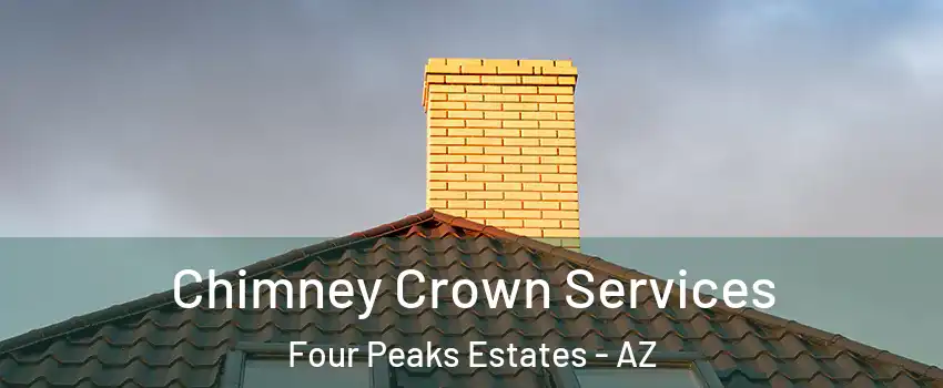 Chimney Crown Services Four Peaks Estates - AZ