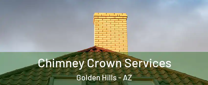 Chimney Crown Services Golden Hills - AZ