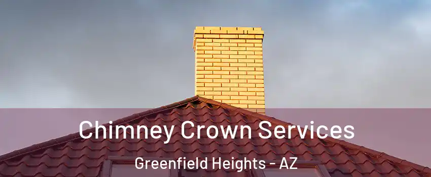 Chimney Crown Services Greenfield Heights - AZ