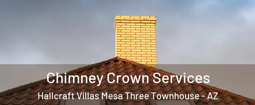 Chimney Crown Services Hallcraft Villas Mesa Three Townhouse - AZ