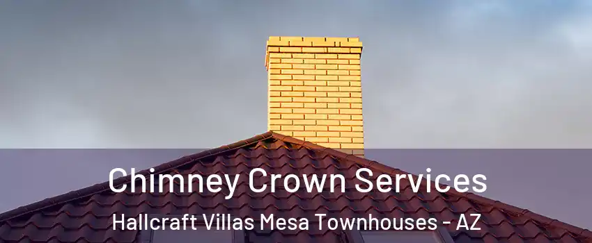 Chimney Crown Services Hallcraft Villas Mesa Townhouses - AZ