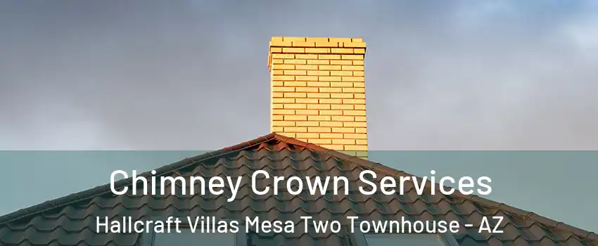 Chimney Crown Services Hallcraft Villas Mesa Two Townhouse - AZ