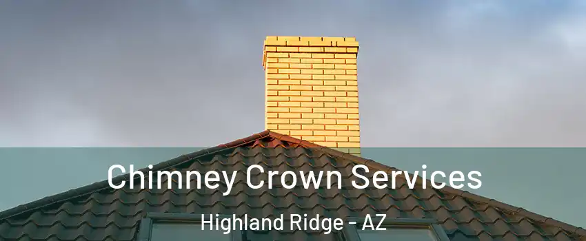 Chimney Crown Services Highland Ridge - AZ