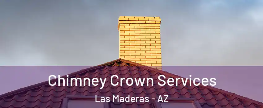 Chimney Crown Services Las Maderas - AZ