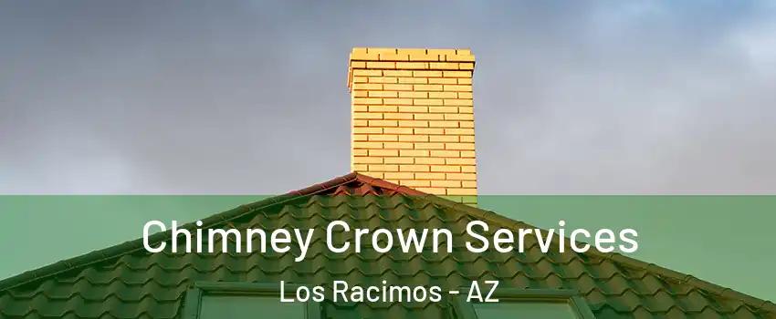 Chimney Crown Services Los Racimos - AZ