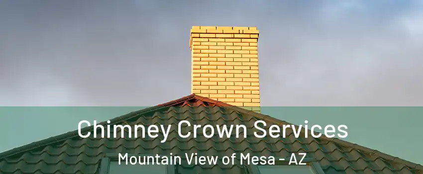 Chimney Crown Services Mountain View of Mesa - AZ