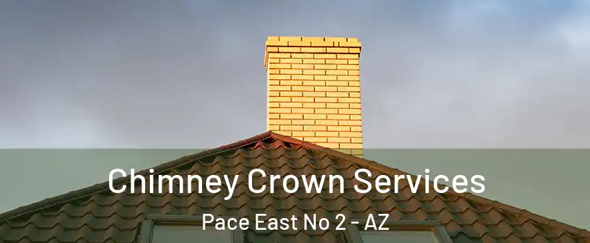 Chimney Crown Services Pace East No 2 - AZ
