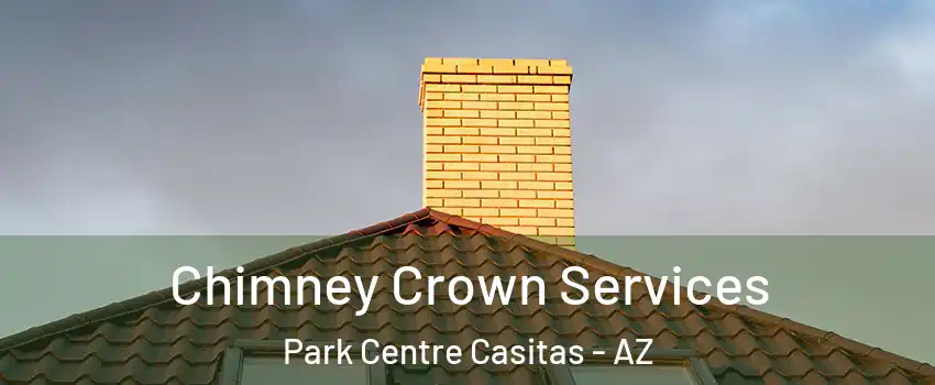 Chimney Crown Services Park Centre Casitas - AZ