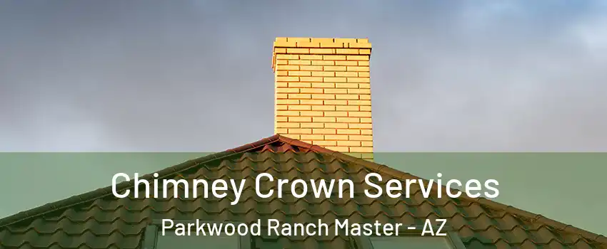 Chimney Crown Services Parkwood Ranch Master - AZ