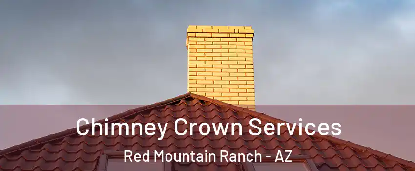 Chimney Crown Services Red Mountain Ranch - AZ