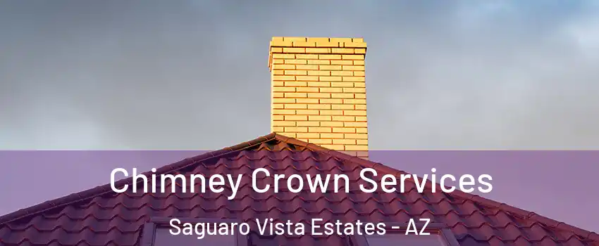 Chimney Crown Services Saguaro Vista Estates - AZ