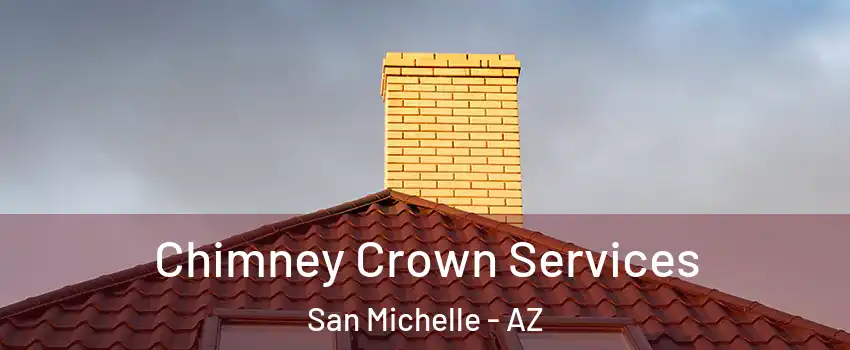 Chimney Crown Services San Michelle - AZ