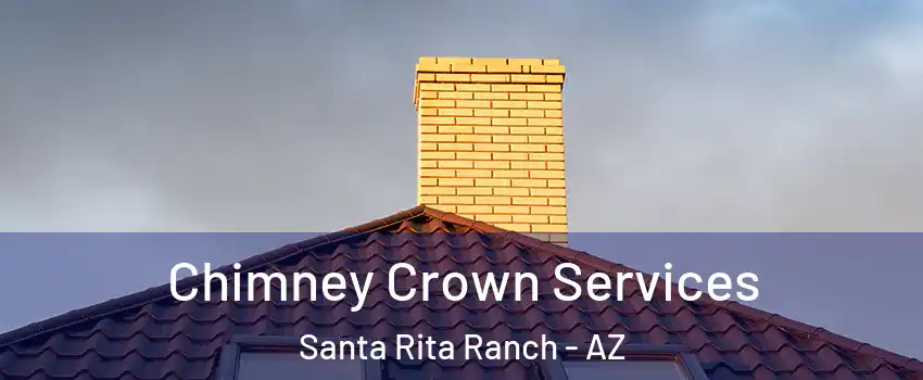 Chimney Crown Services Santa Rita Ranch - AZ