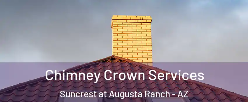 Chimney Crown Services Suncrest at Augusta Ranch - AZ